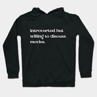 Introverted But Willing To Discuss Movies - Funny Quotes Hoodie